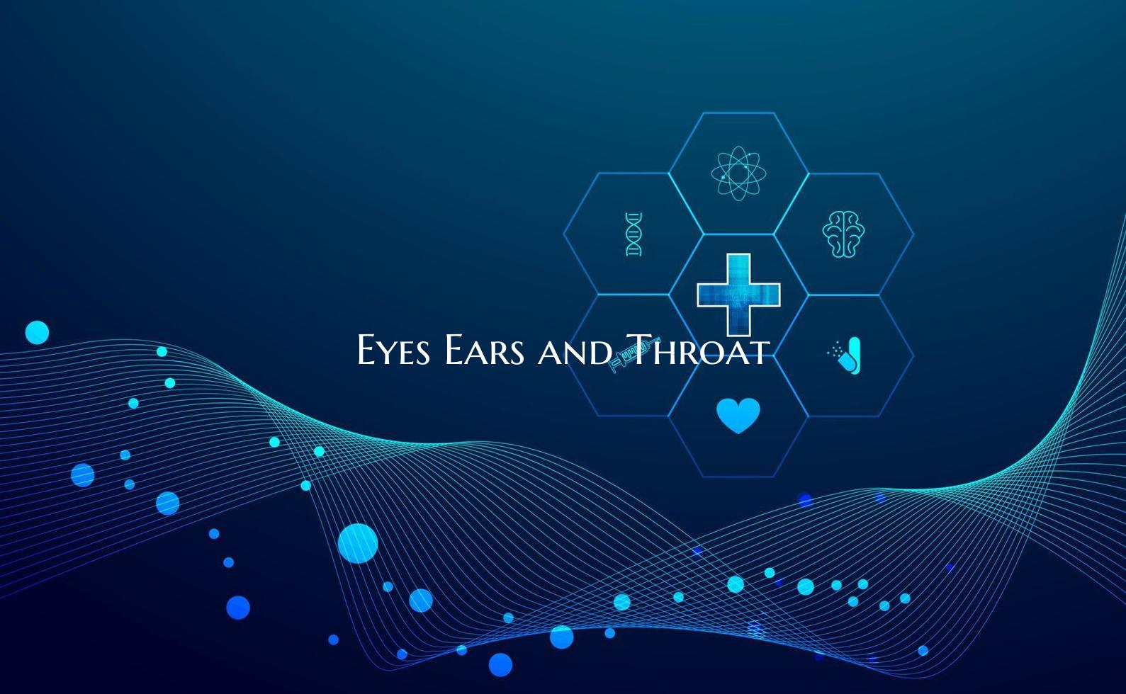 Eyes Ears and Throat